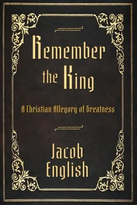 Remember the King: O alegorie creștină a măreției - Remember the King: A Christian Allegory of Greatness
