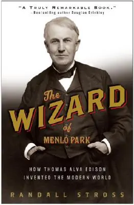 Vrăjitorul din Menlo Park: Cum a inventat Thomas Alva Edison lumea modernă - The Wizard of Menlo Park: How Thomas Alva Edison Invented the Modern World