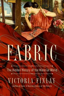 Fabric: Istoria ascunsă a lumii materiale - Fabric: The Hidden History of the Material World