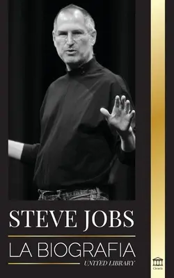 Steve Jobs: Biografia directorului general al Apple Computer care gândește diferit - Steve Jobs: La biografa del CEO de Apple Computer que pens diferente