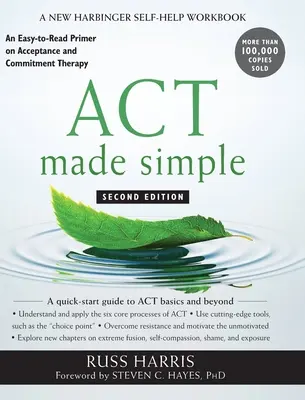 ACT făcut simplu: O introducere ușor de citit în terapia de acceptare și angajament - ACT Made Simple: An Easy-to-Read Primer on Acceptance and Commitment Therapy
