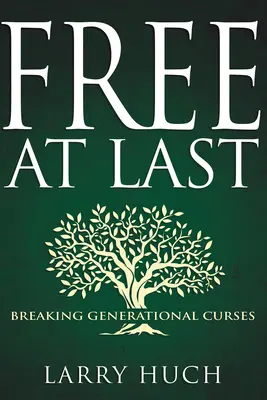 Liber în sfârșit: Ruperea blestemelor generaționale - Free at Last: Breaking Generational Curses