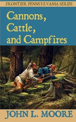 Tunuri, vite și focuri de tabără - Cannons, Cattle, and Campfires