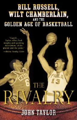 Rivalitatea: Bill Russell, Wilt Chamberlain și Epoca de Aur a Baschetului - The Rivalry: Bill Russell, Wilt Chamberlain, and the Golden Age of Basketball