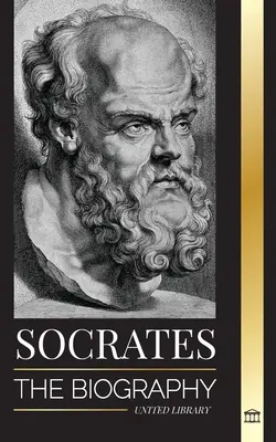 Socrate: Biografia unui filosof din Atena și lecțiile sale de viață - Conversații cu filosofi morți - Socrates: The Biography of a Philosopher from Athens and his Life Lessons - Conversations with Dead Philosophers