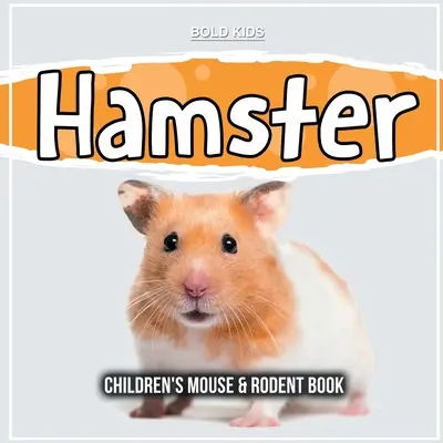 Hamster: Cartea șoarecilor și rozătoarelor pentru copii - Hamster: Children's Mouse & Rodent Book