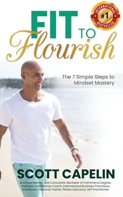 Fit To Flourish: The 7 Simple Steps to Mindset Mastery (Cei 7 pași simpli pentru stăpânirea mentalității) - Fit To Flourish: The 7 Simple Steps to Mindset Mastery