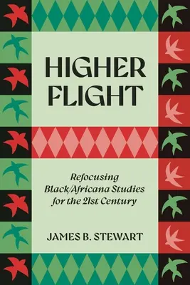 Zbor mai înalt: Reorientarea studiilor negre/africane pentru secolul XXI - Higher Flight: Refocusing Black/Africana Studies for the 21st Century