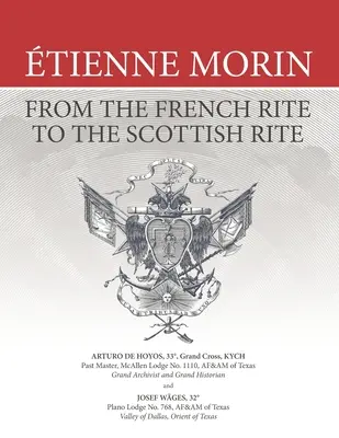 tienne Morin: De la ritul francez la ritul scoțian - tienne Morin: From the French Rite to the Scottish Rite