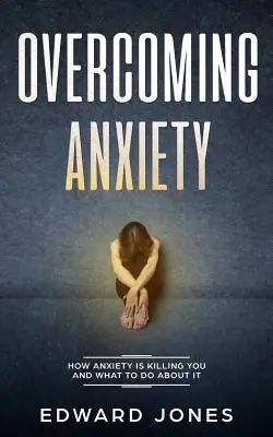 Învingerea Anxietății și Atacurilor de Panică: Beat Panic Attacks & Anxiety, Today - Overcoming Anxiety & Panic Attacks: Beat Panic Attacks & Anxiety, Today