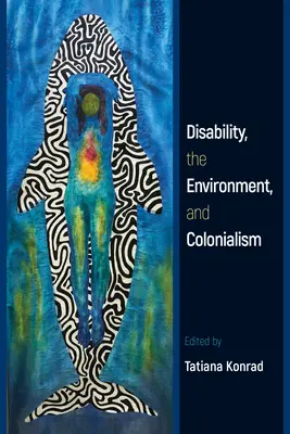 Dizabilitatea, mediul și colonialismul (Disability, the Environment, and Colonialism) - Disability, the Environment, and Colonialism