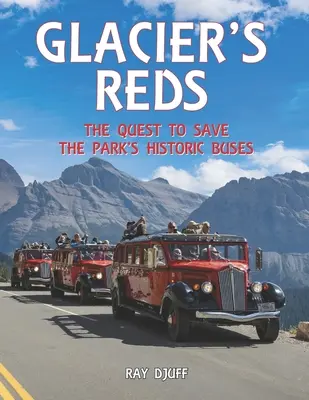 Glacier's Reds: Încercarea de a salva autobuzele istorice ale parcului - Glacier's Reds: The Quest to Save the Park's Historic Buses