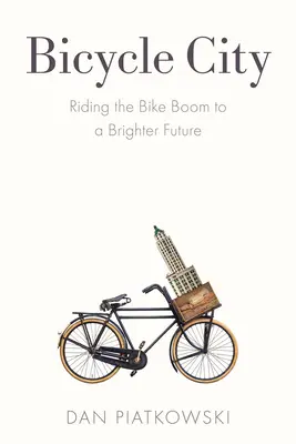 Bicycle City: Riding the Bike Boom to a Brighter Future (Călătoria pe bicicletă pentru un viitor mai luminos) - Bicycle City: Riding the Bike Boom to a Brighter Future