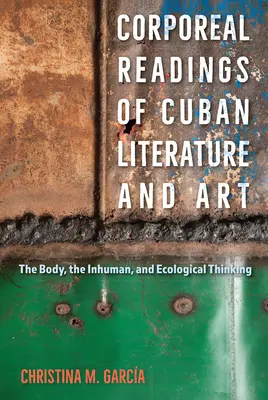 Lecturi corporale ale literaturii și artei cubaneze: Corpul, inumanul și gândirea ecologică - Corporeal Readings of Cuban Literature and Art: The Body, the Inhuman, and Ecological Thinking