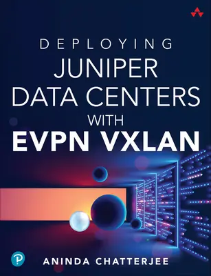 Implementarea centrelor de date Juniper cu Evpn Vxlan - Deploying Juniper Data Centers with Evpn Vxlan