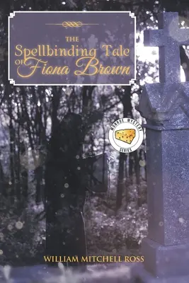 Povestea fermecătoare a Fionei Brown (The Spellbinding Tale of Fiona Brown) - The Spellbinding Tale of Fiona Brown