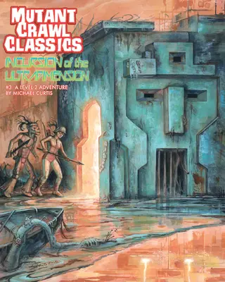 Mutant Crawl Classics #3: Incursiunea Ultradimensiunii - Mutant Crawl Classics #3: Incursion of the Ultradimension
