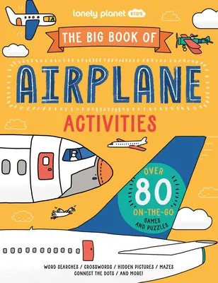Lonely Planet Kids the Big Book of Airplane Activities (Lonely Planet Kids - Marea carte a activităților din avion) - Lonely Planet Kids the Big Book of Airplane Activities
