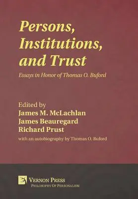 Persoane, instituții și încredere: Eseuri în onoarea lui Thomas O. Buford - Persons, Institutions, and Trust: Essays in Honor of Thomas O. Buford