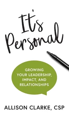 It's Personal: Să-ți crești leadership-ul, impactul și relațiile - It's Personal: Growing Your Leadership, Impact, and Relationships