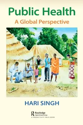 Sănătatea publică: O perspectivă globală - Public Health: A Global Perspective
