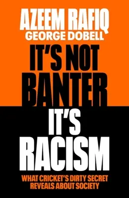 It's Not Banter, It's Racism: What Cricket's Dirty Secret Reveals about Our Society