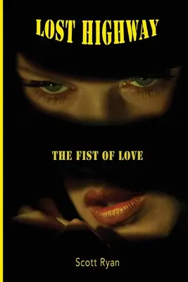 Autostrada pierdută: Pumnul iubirii - Lost Highway: The Fist Of Love