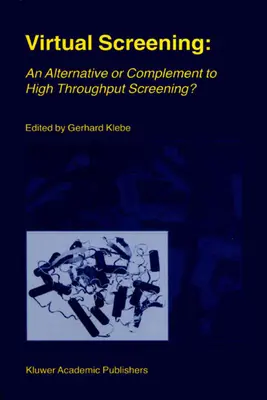 Virtual Screening: An Alternative or Complement to High Throughput Screening?: Proceedings of the Workshop „New Approaches in Drug Design and Discover - Virtual Screening: An Alternative or Complement to High Throughput Screening?: Proceedings of the Workshop 'New Approaches in Drug Design and Discover