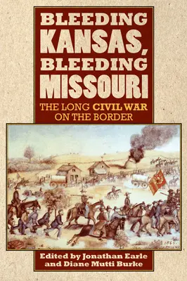Bleeding Kansas, Bleeding Missouri: The Long Civil War on the Border (Războiul civil de la graniță) - Bleeding Kansas, Bleeding Missouri: The Long Civil War on the Border