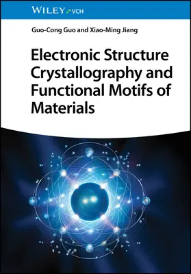 Structura electronică Cristalografia și motivele funcționale ale materialelor - Electronic Structure Crystallography and Functional Motifs of Materials