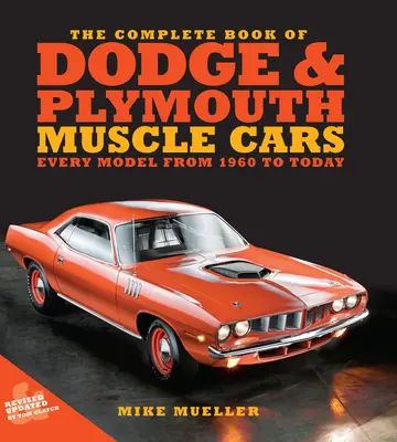 The Complete Book of Dodge and Plymouth Muscle Cars: Fiecare model din 1960 până astăzi - The Complete Book of Dodge and Plymouth Muscle Cars: Every Model from 1960 to Today