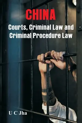China: Instanțe, drept penal și drept procesual penal - China: Courts, Criminal Law and Criminal Procedure Law