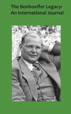 Moștenirea Bonhoeffer 5/1: Un jurnal internațional - The Bonhoeffer Legacy 5/1: An International Journal