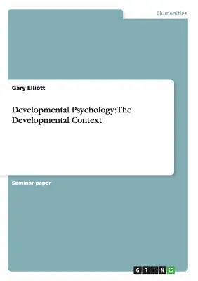Psihologia dezvoltării: Contextul dezvoltării: The Developmental Context - Developmental Psychology: The Developmental Context