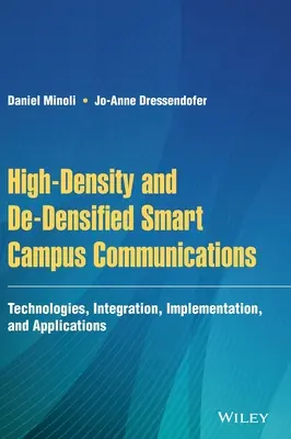 High-Density and De-Densified Smart Campus Communications: Tehnologii, integrare, implementare și aplicații - High-Density and De-Densified Smart Campus Communications: Technologies, Integration, Implementation and Applications