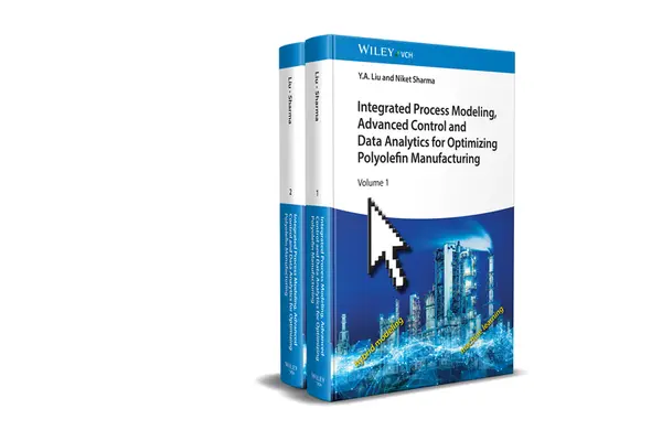 Modelarea integrată a proceselor, controlul avansat și analiza datelor pentru optimizarea fabricării poliolefinelor, set de 2 volume - Integrated Process Modeling, Advanced Control and Data Analytics for Optimizing Polyolefin Manufacturing, 2 Volume Set