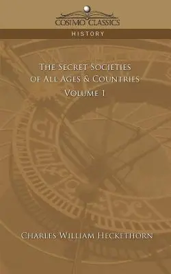 Societățile secrete din toate timpurile și țările - Volumul 1 - The Secret Societies of All Ages & Countries - Volume 1