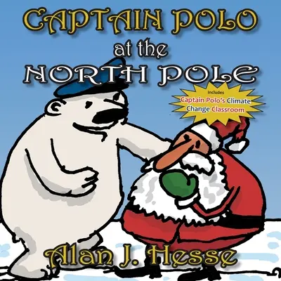 Căpitanul Polo la Polul Nord: O carte ilustrată pentru copii despre Crăciun... cu un mesaj foarte important! Pentru vârste cuprinse între 6 și 9 ani - Captain Polo at the North Pole: A children's picture book about Christmas... with a very important message! For ages 6 to 9