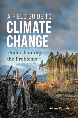Un ghid de teren pentru schimbările climatice: Înțelegerea problemelor - A Field Guide to Climate Change: Understanding the Problems