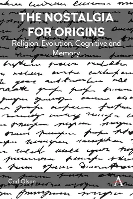 Nostalgia originilor: Religie, evoluție, cogniție și memorie - The Nostalgia for Origins: Religion, Evolution, Cognition and Memory