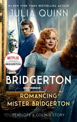 Romancing Mister Bridgerton [Tv Tie-In]: Povestea lui Penelope & Colin, sursă de inspirație pentru sezonul trei Bridgerton - Romancing Mister Bridgerton [Tv Tie-In]: Penelope & Colin's Story, the Inspiration for Bridgerton Season Three