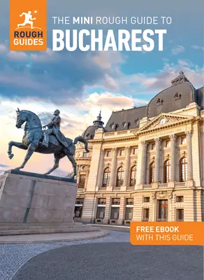 The Mini Rough Guide to Bucharest: Ghid de călătorie cu carte electronică gratuită - The Mini Rough Guide to Bucharest: Travel Guide with Free eBook