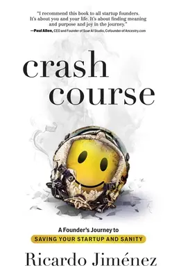 Crash Course: Călătoria unui fondator către salvarea startup-ului și a sănătății mintale: A Founder's Journey to Saving Your Startup and Sanity - Crash Course: A Founder's Journey to Saving Your Startup and Sanity