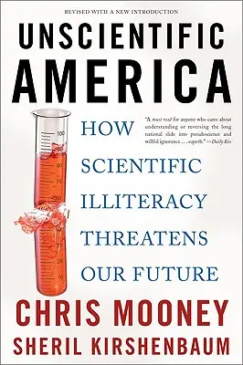 America neștiințifică: Cum analfabetismul științific ne amenință viitorul - Unscientific America: How Scientific Illiteracy Threatens Our Future