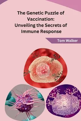 Puzzle-ul genetic al vaccinării: Dezvăluirea secretelor răspunsului imunitar - The Genetic Puzzle of Vaccination: Unveiling the Secrets of Immune Response