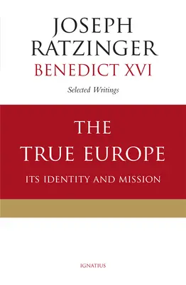 Adevărata Europă: identitatea și misiunea sa - The True Europe: Its Identity and Mission