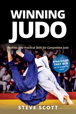Judo câștigător: Abilități realiste și practice pentru judo competițional - Winning Judo: Realistic and Practical Skills for Competitive Judo