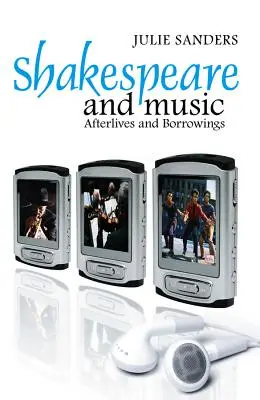 Shakespeare și muzica: Afterlives și împrumuturi - Shakespeare and Music: Afterlives and Borrowings