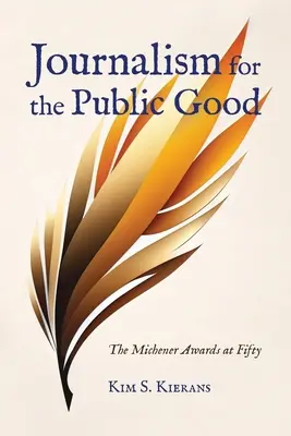 Jurnalismul pentru binele public: Premiile Michener la 50 de ani - Journalism for the Public Good: The Michener Awards at Fifty