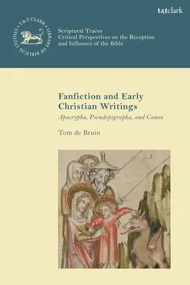 Fan Fiction și scrierile creștine timpurii: Apocrypha, Pseudepigrapha și Canon - Fan Fiction and Early Christian Writings: Apocrypha, Pseudepigrapha, and Canon